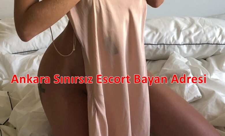 ankara sınırsız escort bayanlar